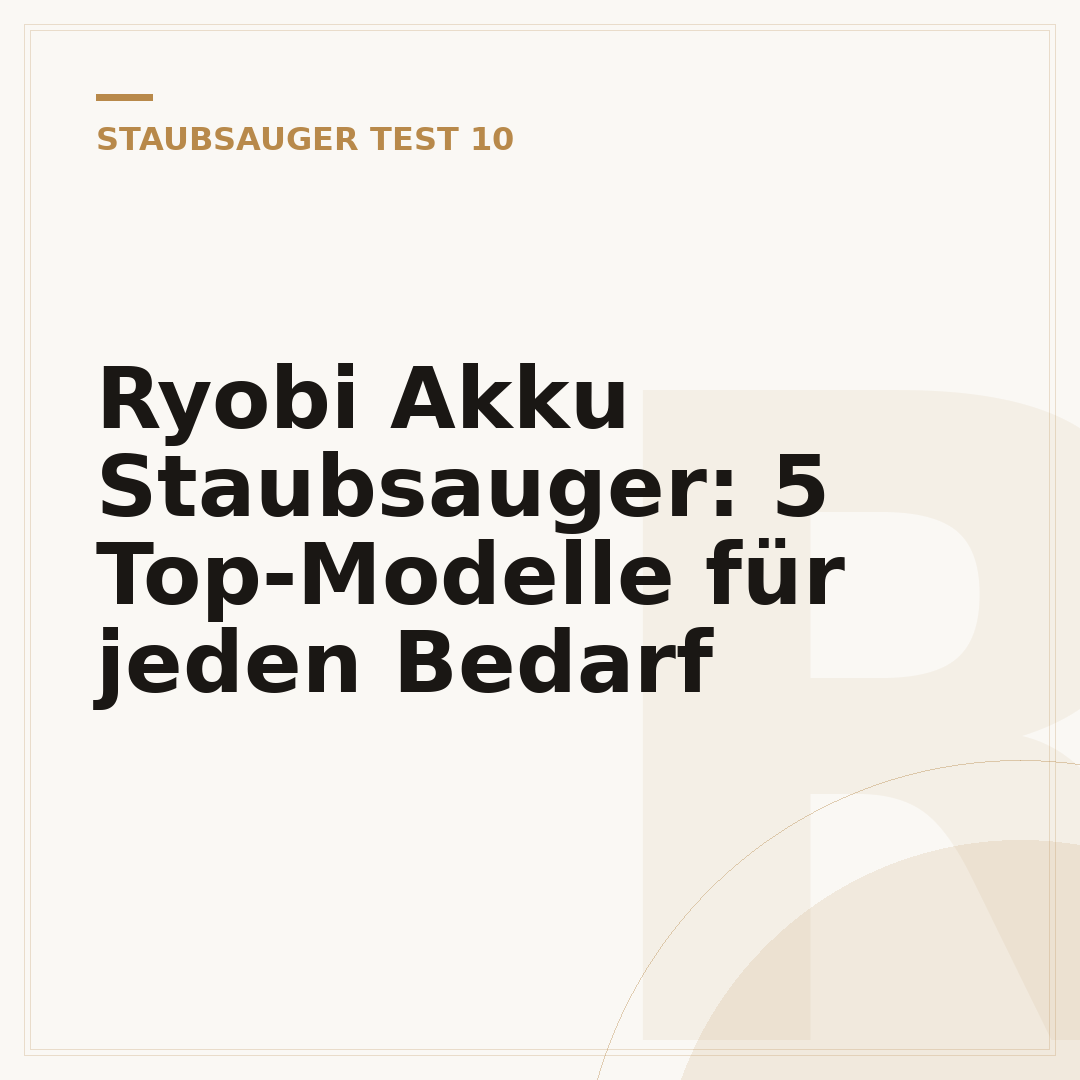Ryobi Akku Staubsauger: 5 Top-Modelle für jeden Bedarf