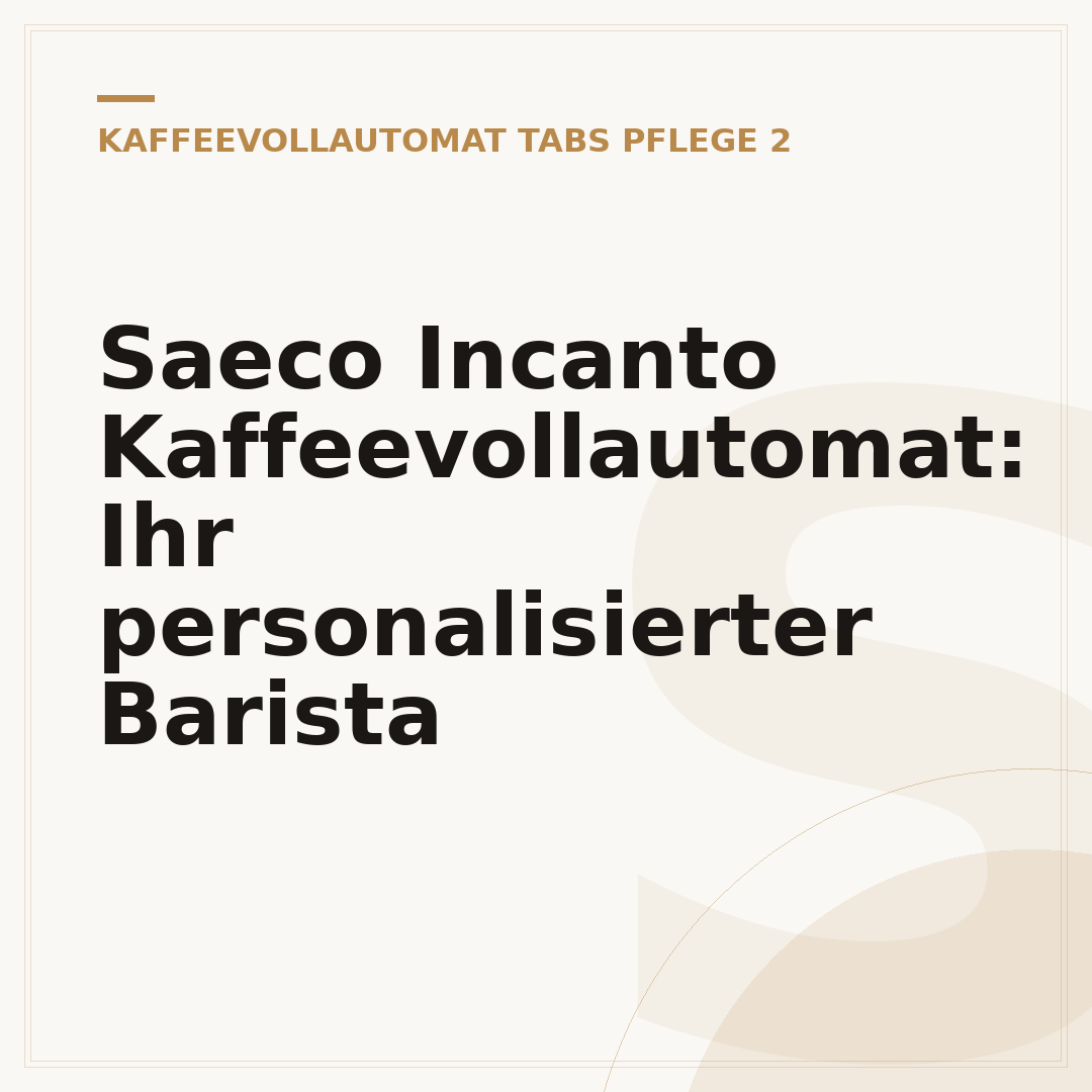 Saeco Incanto Kaffeevollautomat: Ihr personalisierter Barista