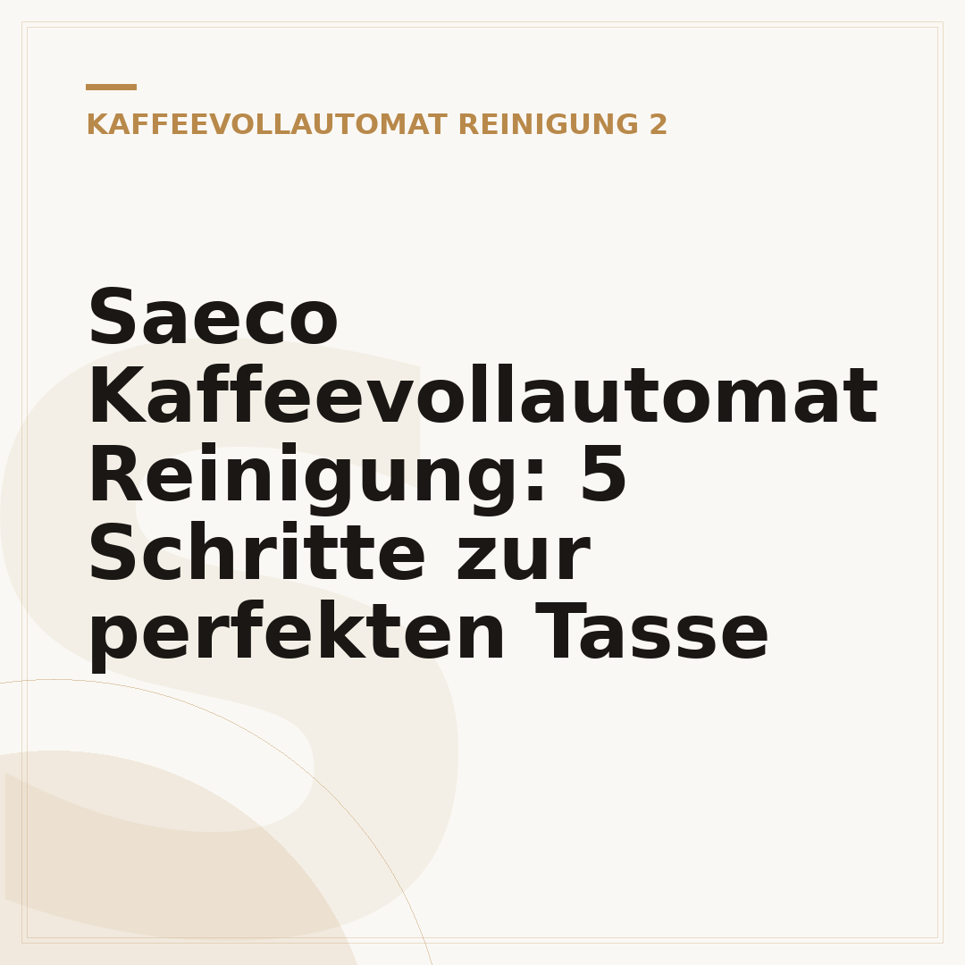 Saeco Kaffeevollautomat Reinigung: 5 Schritte zur perfekten Tasse
