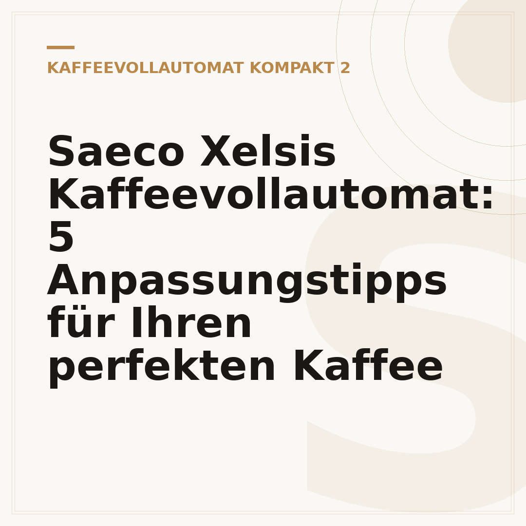 Saeco Xelsis Kaffeevollautomat: 5 Anpassungstipps für Ihren perfekten Kaffee
