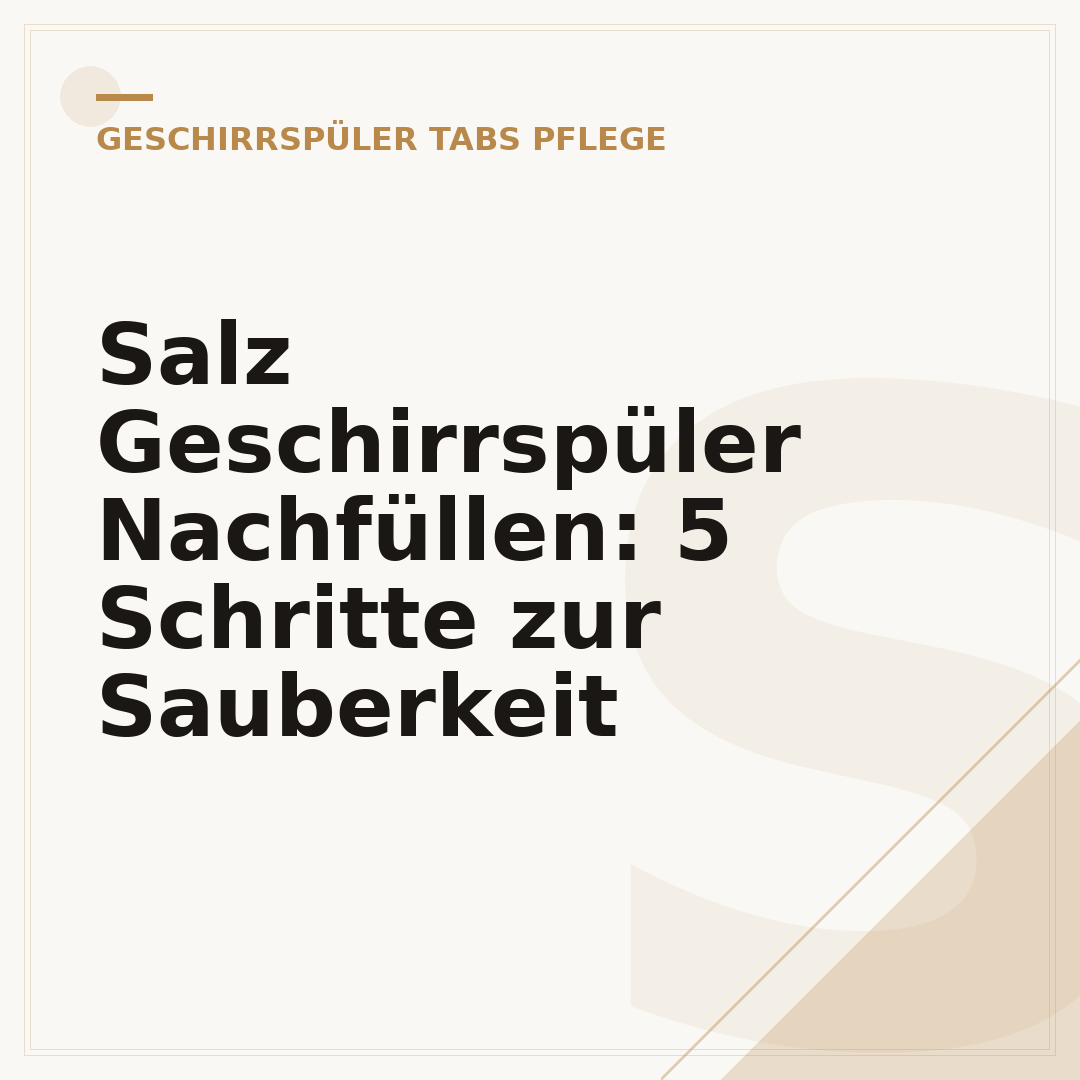 Salz Geschirrspüler Nachfüllen: 5 Schritte zur Sauberkeit