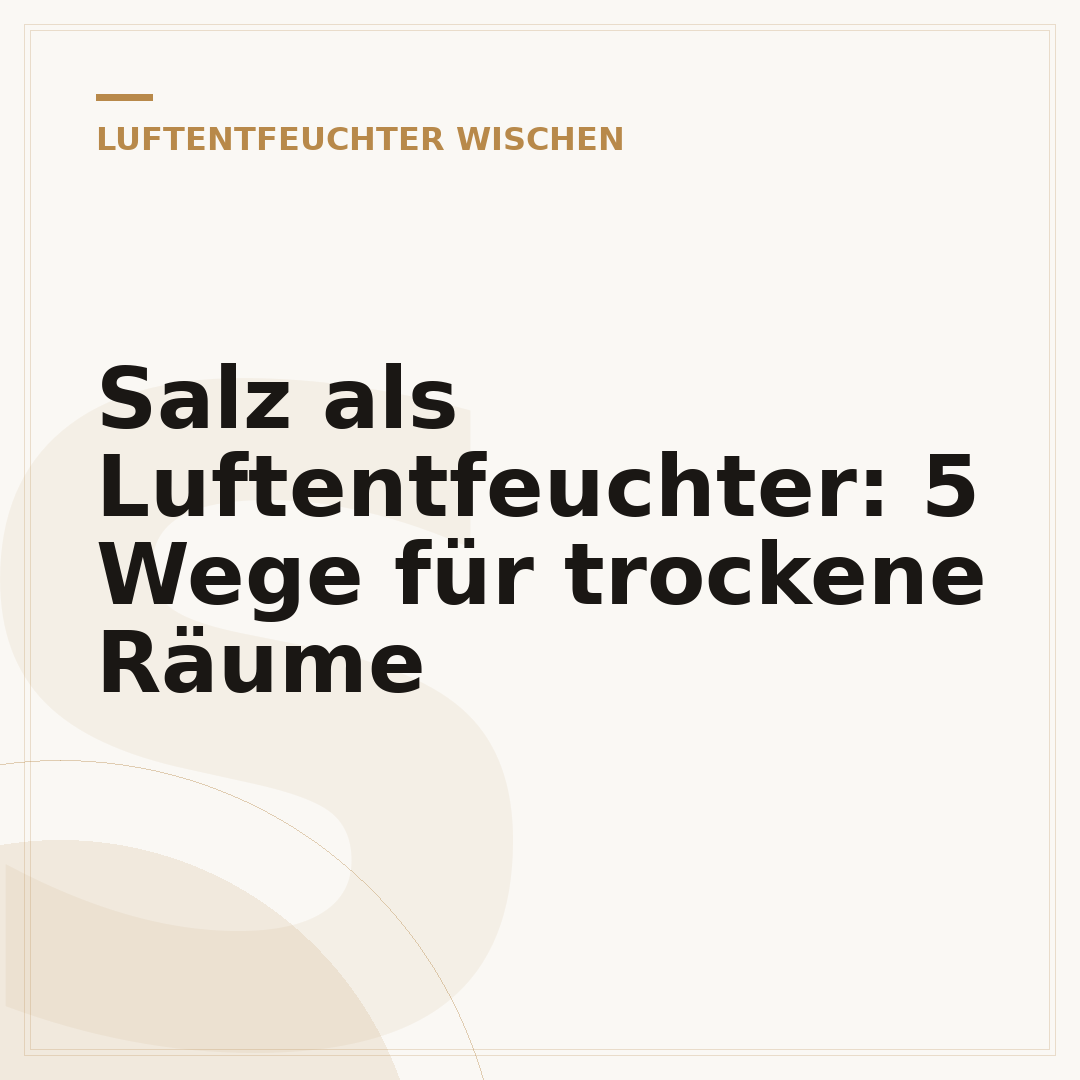 Salz als Luftentfeuchter: 5 Wege für trockene Räume
