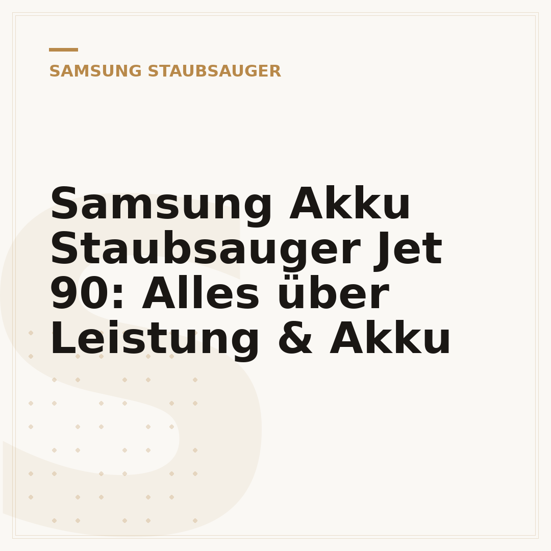 Samsung Akku Staubsauger Jet 90: Alles über Leistung & Akku