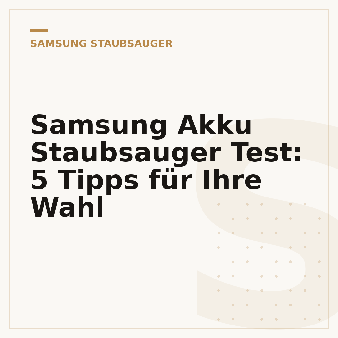 Samsung Akku Staubsauger Test: 5 Tipps für Ihre Wahl