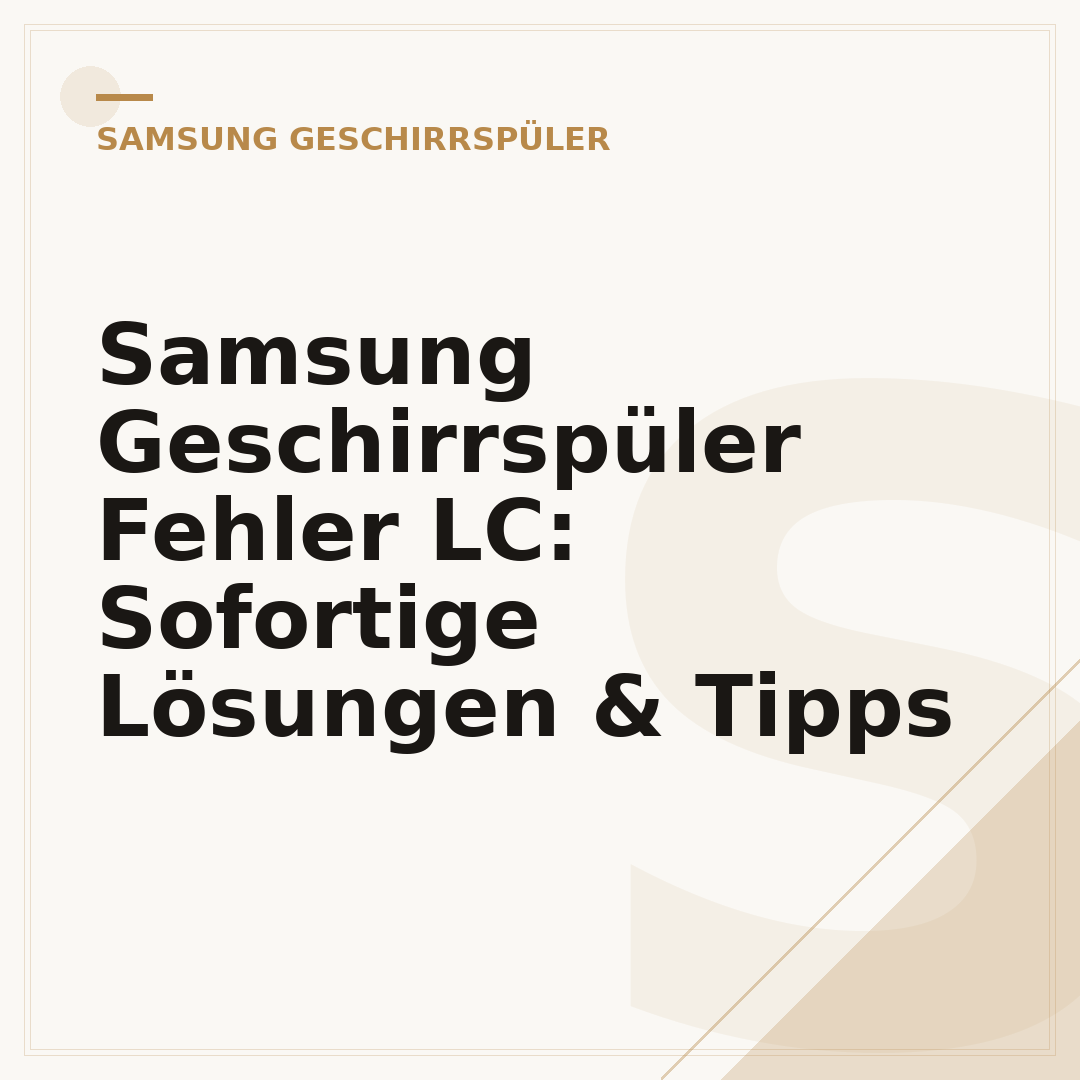 Samsung Geschirrspüler Fehler LC: Sofortige Lösungen & Tipps