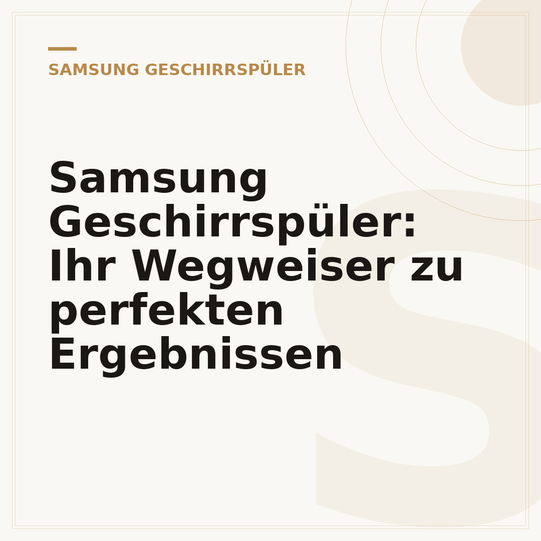 Samsung Geschirrspüler: Ihr Wegweiser zu perfekten Ergebnissen