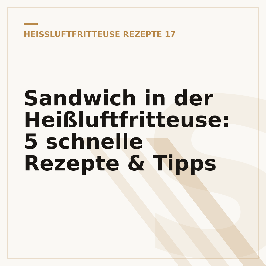 Sandwich in der Heißluftfritteuse: 5 schnelle Rezepte & Tipps