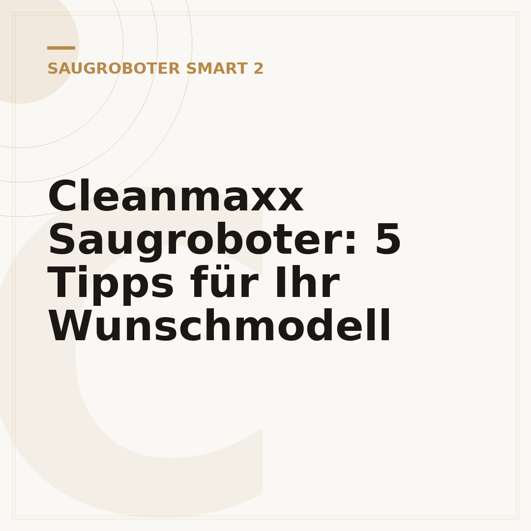 Cleanmaxx Saugroboter: 5 Tipps für Ihr Wunschmodell