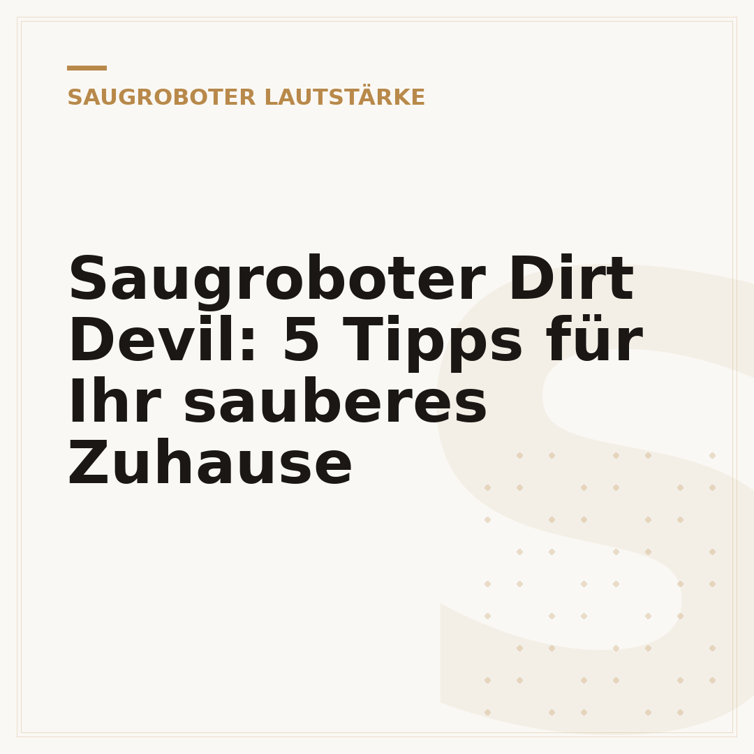 Saugroboter Dirt Devil: 5 Tipps für Ihr sauberes Zuhause