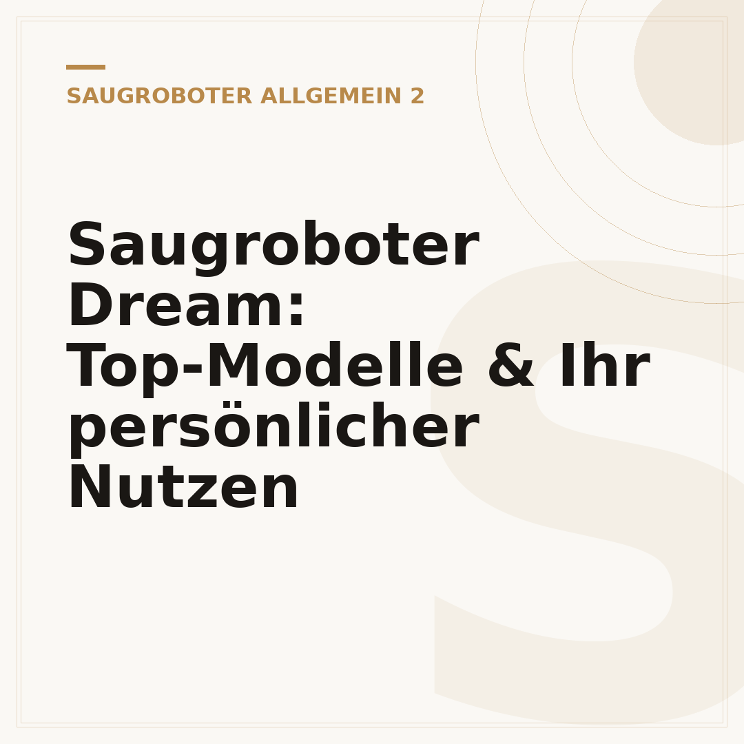 Saugroboter Dream: Top-Modelle & Ihr persönlicher Nutzen