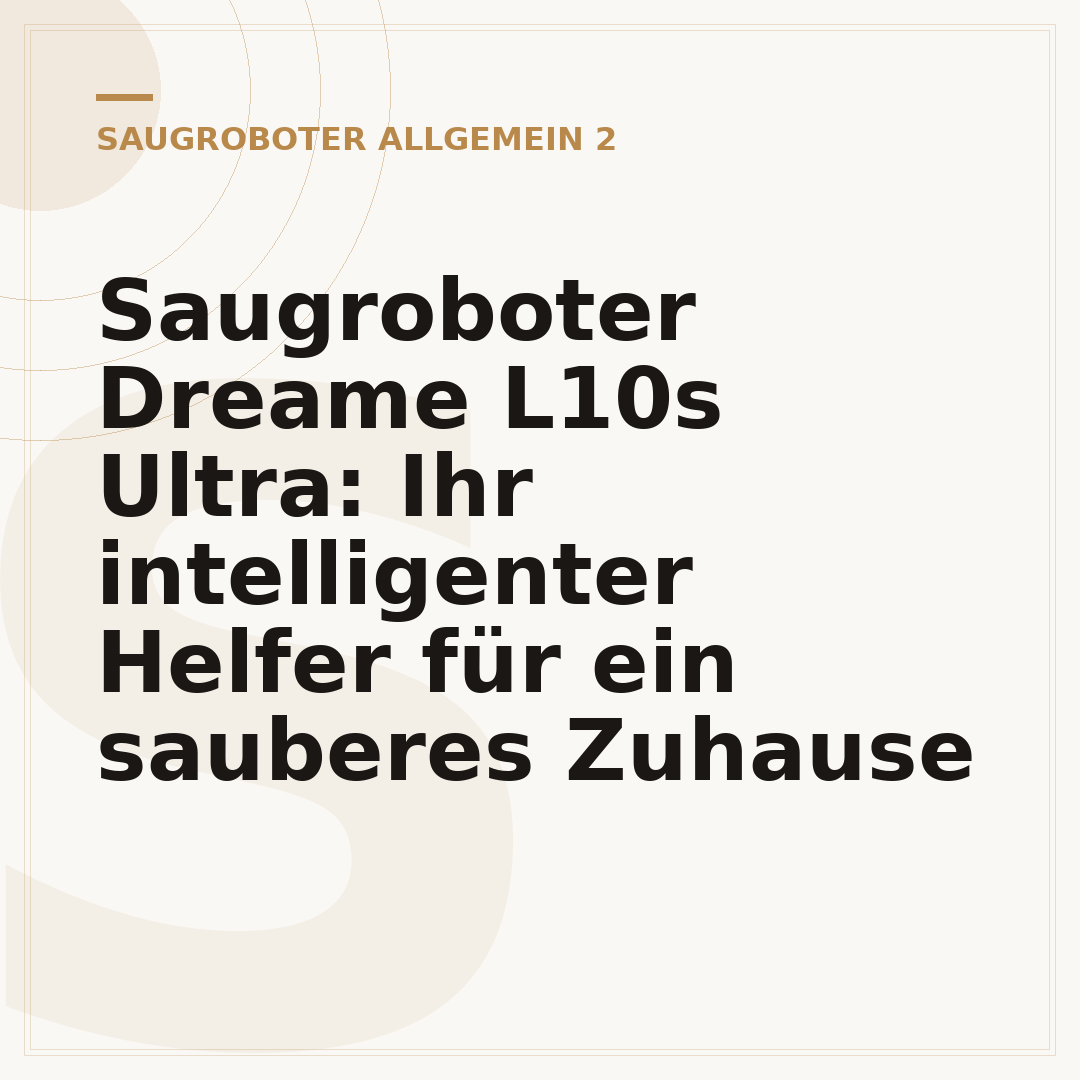 Saugroboter Dreame L10s Ultra: Ihr intelligenter Helfer für ein sauberes Zuhause