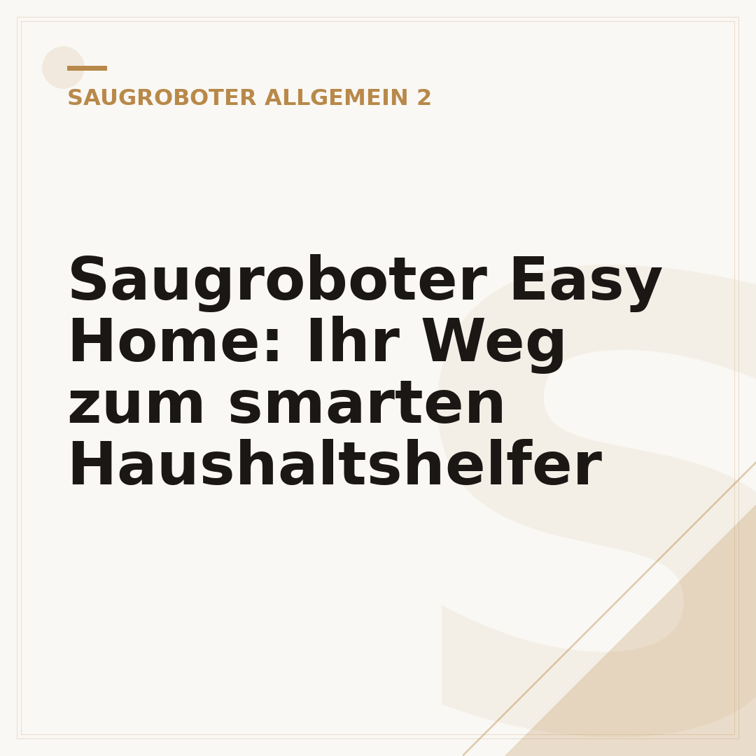 Saugroboter Easy Home: Ihr Weg zum smarten Haushaltshelfer