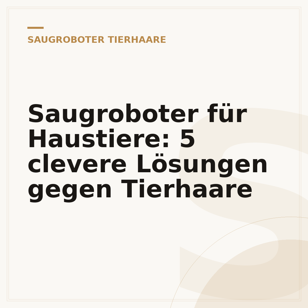 Saugroboter für Haustiere: 5 clevere Lösungen gegen Tierhaare