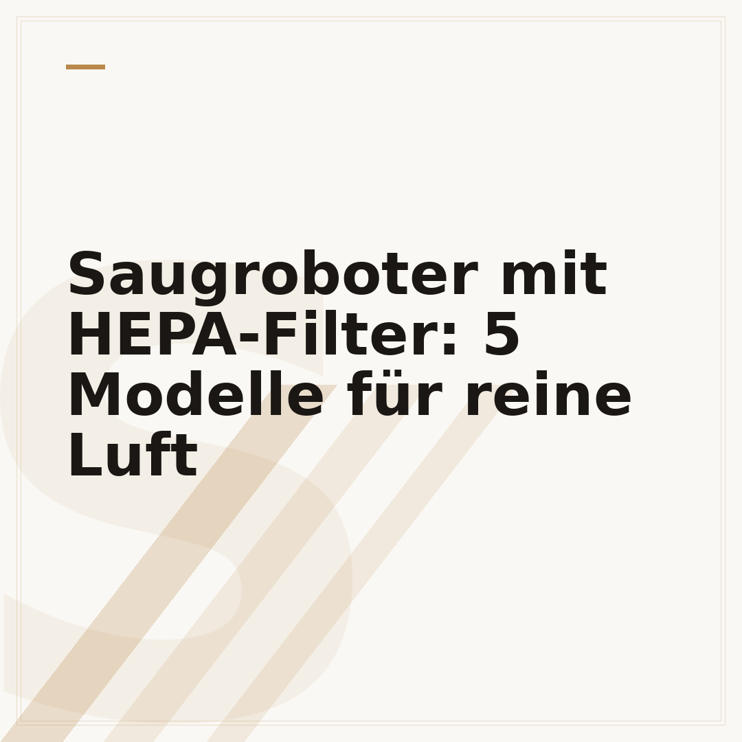Saugroboter mit HEPA-Filter: 5 Modelle für reine Luft