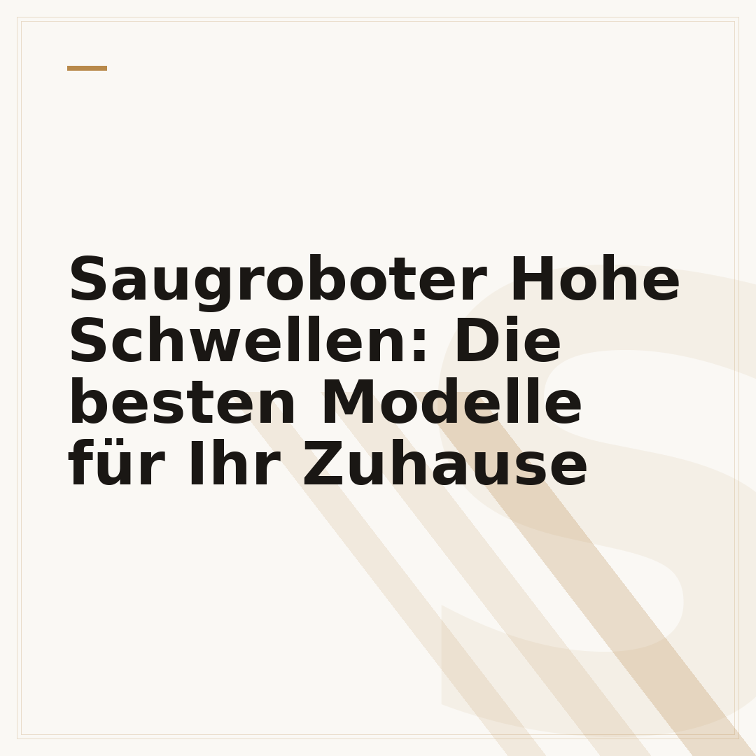 Saugroboter Hohe Schwellen: Die besten Modelle für Ihr Zuhause