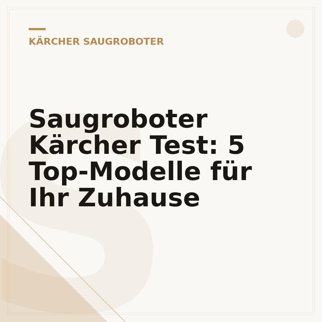 Saugroboter Kärcher Test: 5 Top-Modelle für Ihr Zuhause