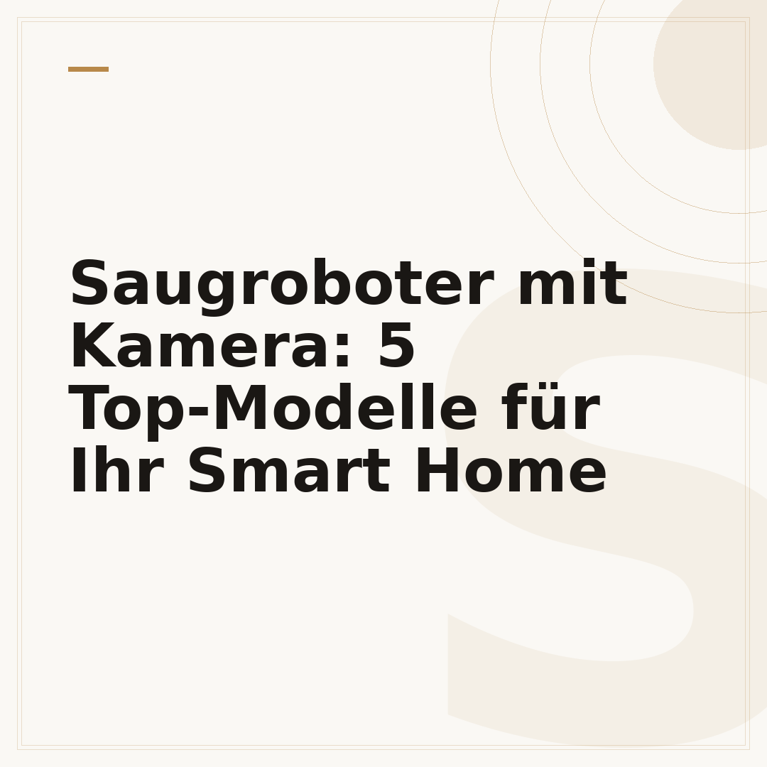 Saugroboter mit Kamera: 5 Top-Modelle für Ihr Smart Home