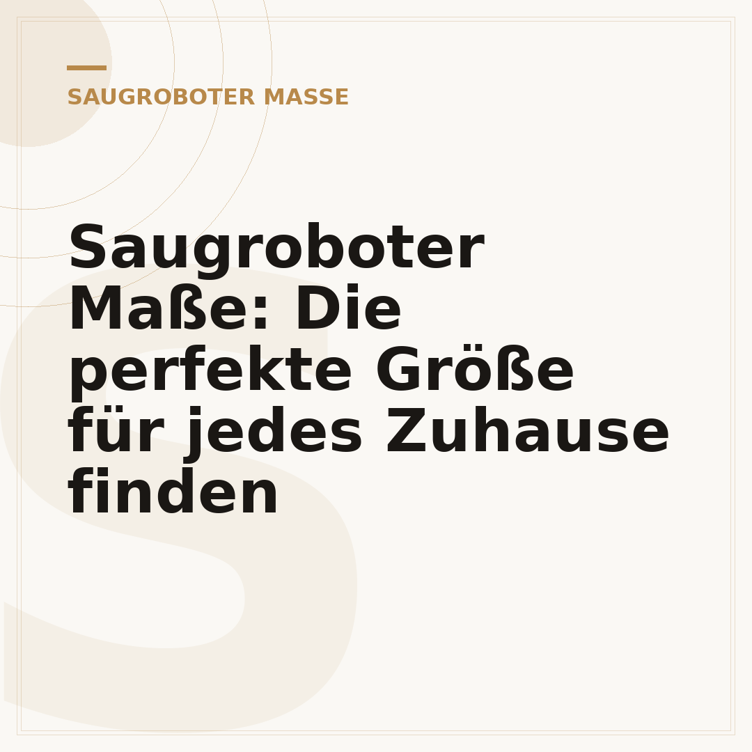 Saugroboter Maße: Die perfekte Größe für jedes Zuhause finden
