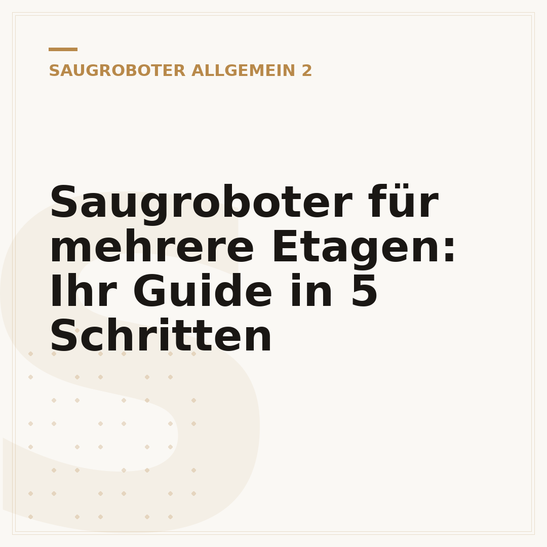 Saugroboter für mehrere Etagen: Ihr Guide in 5 Schritten