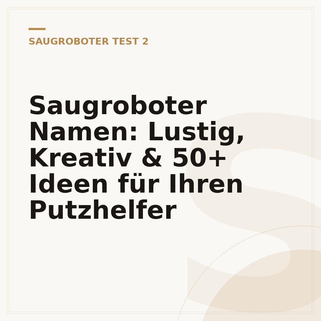 Saugroboter Namen: Lustig, Kreativ & 50+ Ideen für Ihren Putzhelfer