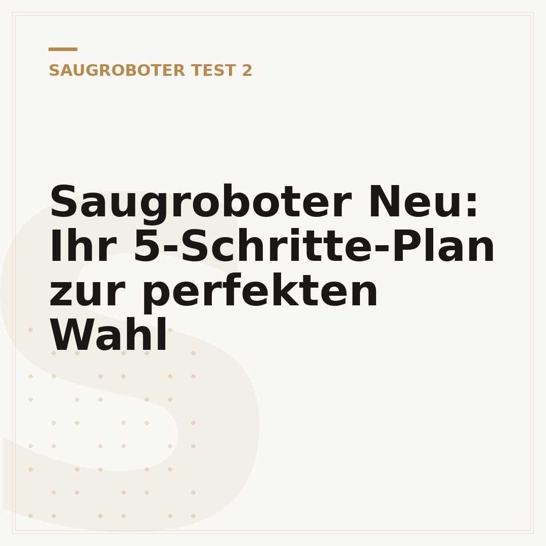 Saugroboter Neu: Ihr 5-Schritte-Plan zur perfekten Wahl