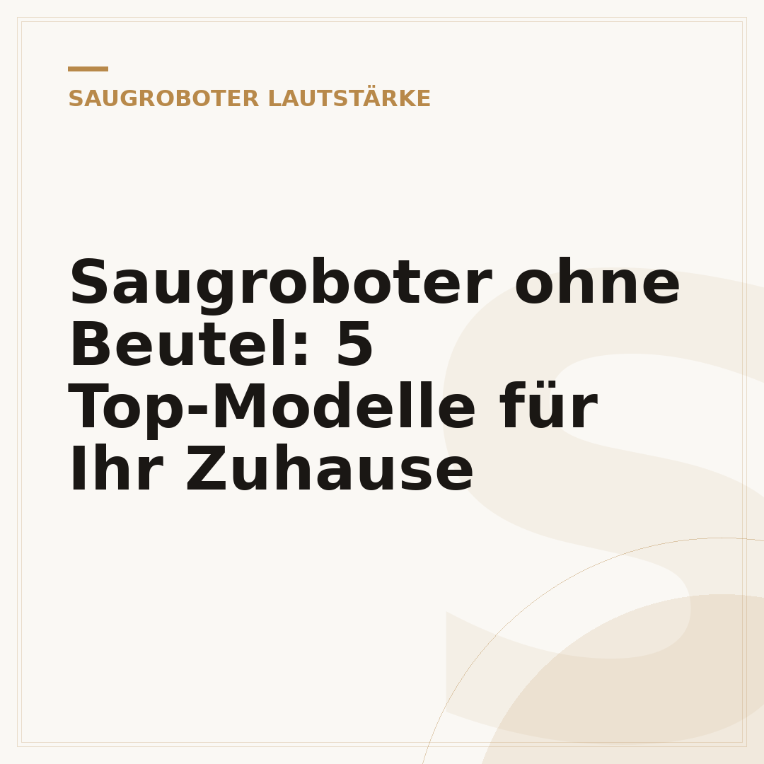 Saugroboter ohne Beutel: 5 Top-Modelle für Ihr Zuhause