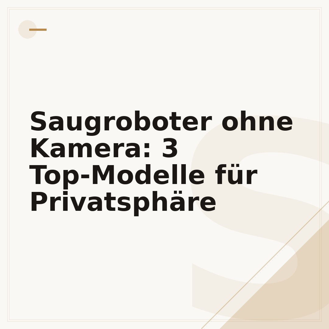 Saugroboter ohne Kamera: 3 Top-Modelle für Privatsphäre