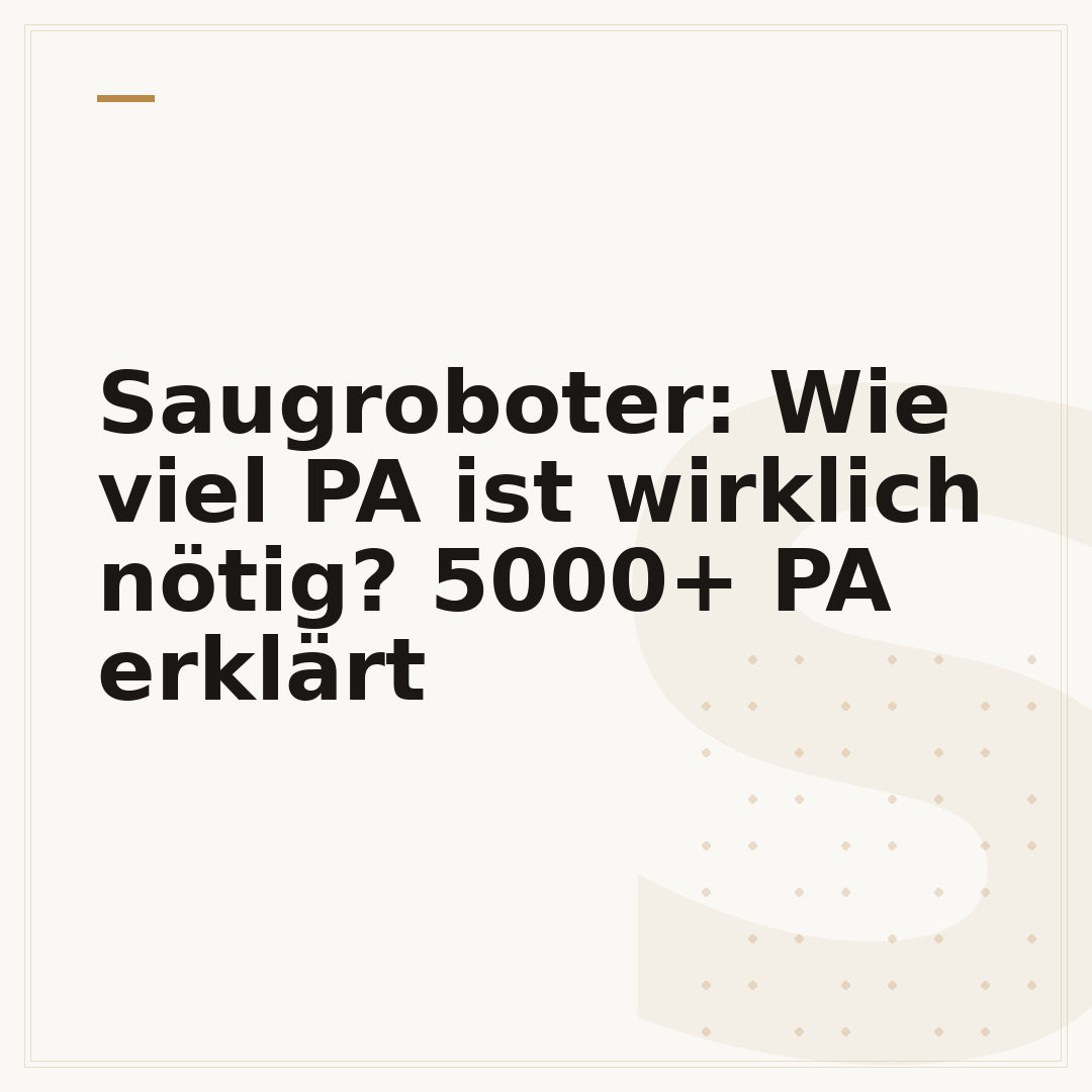 Saugroboter: Wie viel PA ist wirklich nötig? 5000+ PA erklärt