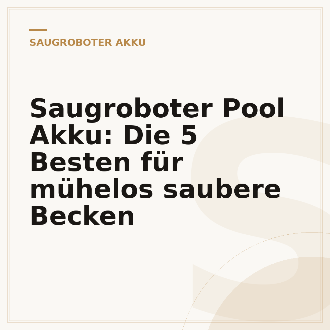Saugroboter Pool Akku: Die 5 Besten für mühelos saubere Becken