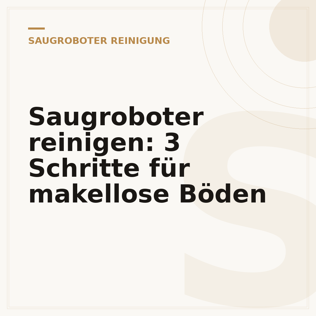 Saugroboter reinigen: 3 Schritte für makellose Böden