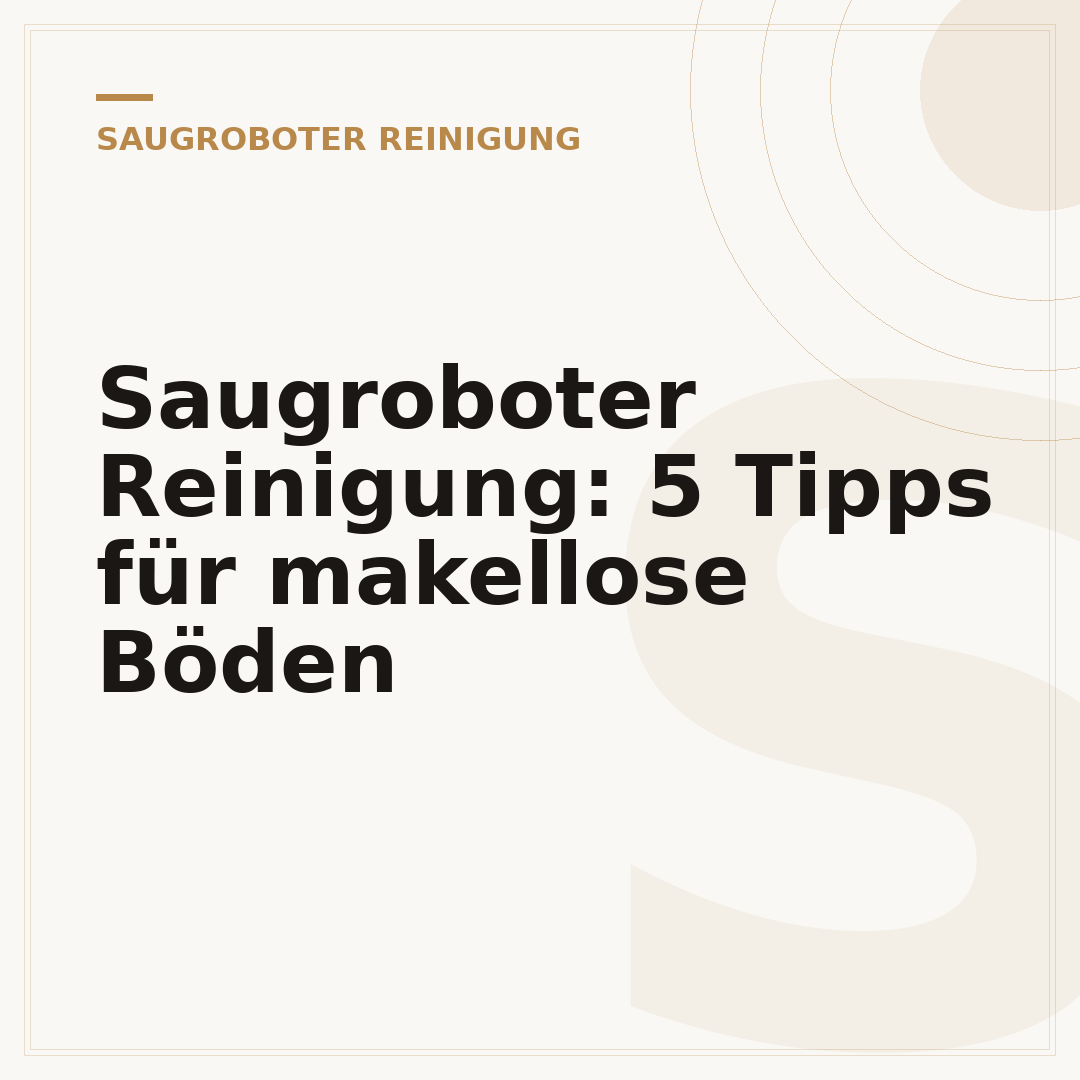 Saugroboter Reinigung: 5 Tipps für makellose Böden