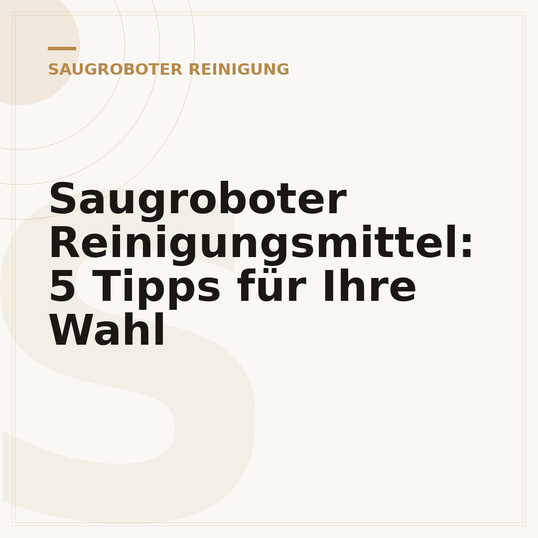 Saugroboter Reinigungsmittel: 5 Tipps für Ihre Wahl