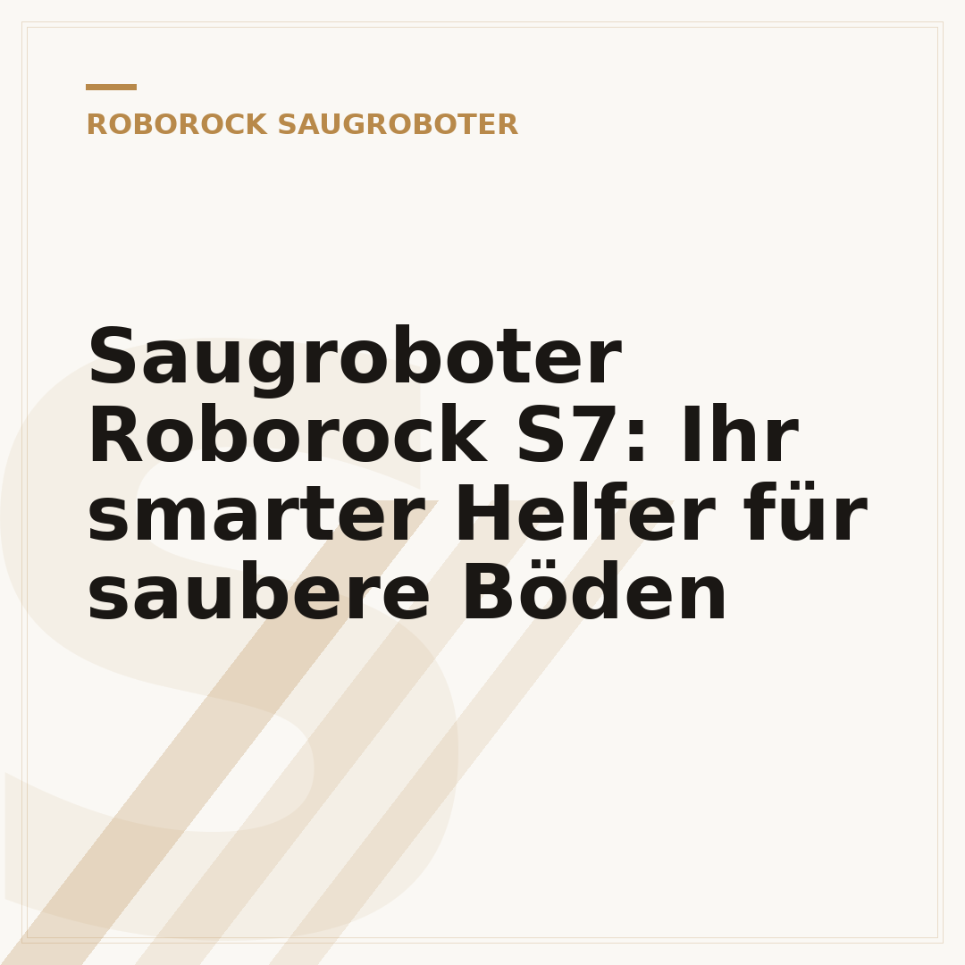 Saugroboter Roborock S7: Ihr smarter Helfer für saubere Böden