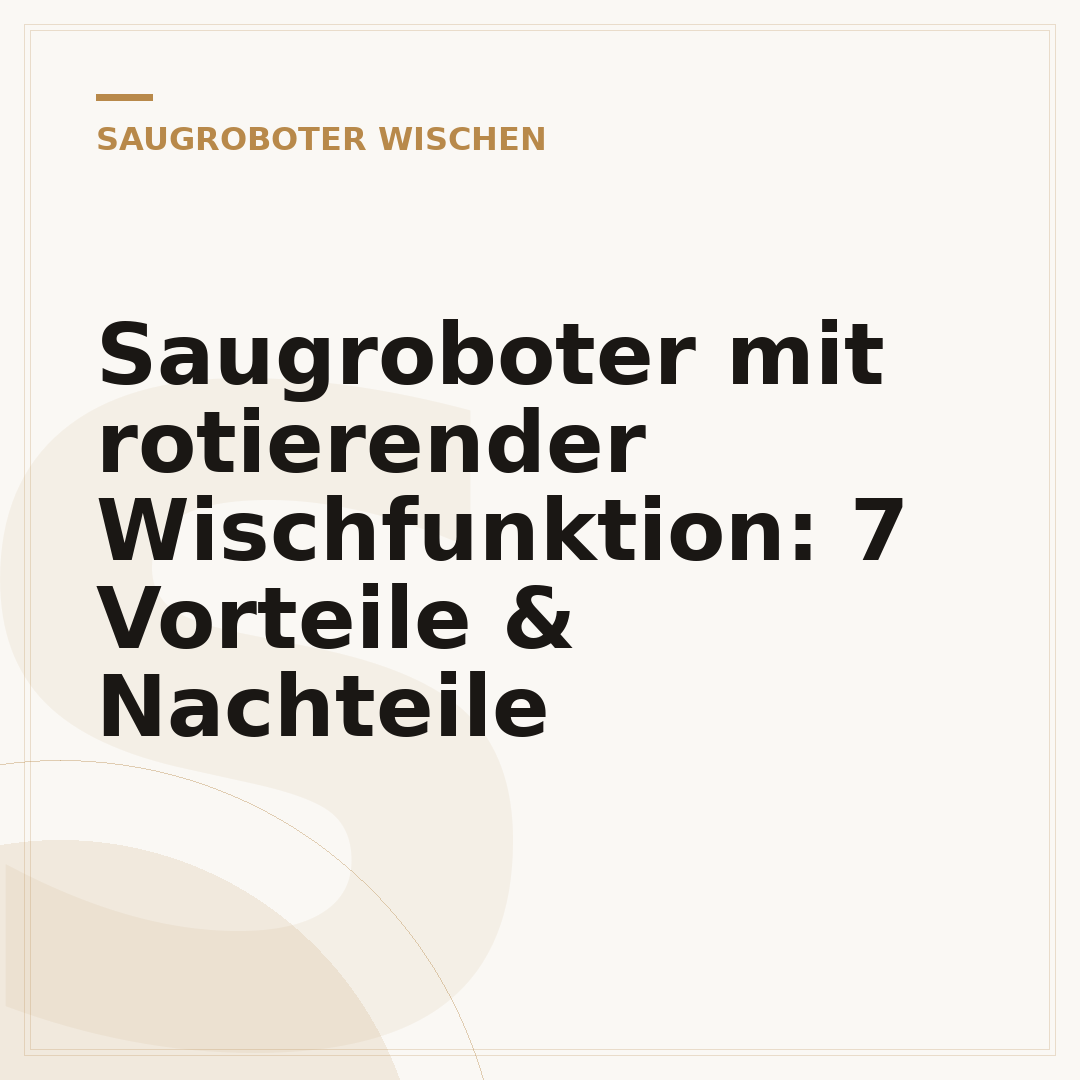 Saugroboter mit rotierender Wischfunktion: 7 Vorteile & Nachteile
