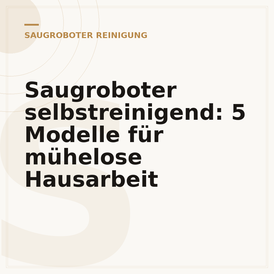 Saugroboter selbstreinigend: 5 Modelle für mühelose Hausarbeit