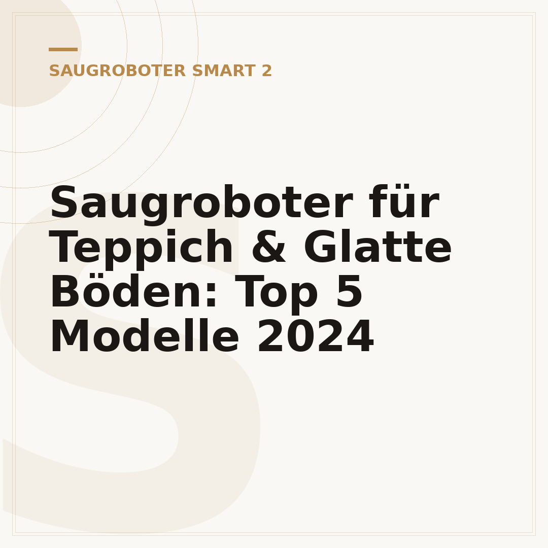 Saugroboter für Teppich & Glatte Böden: Top 5 Modelle 2024