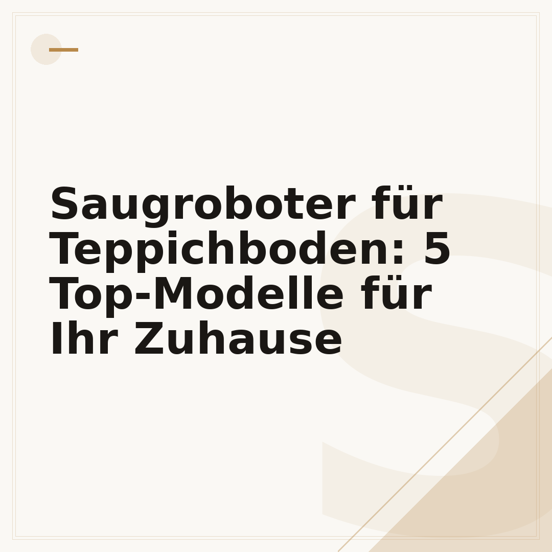 Saugroboter für Teppichboden: 5 Top-Modelle für Ihr Zuhause