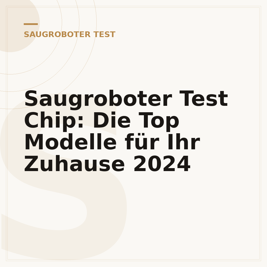 Saugroboter Test Chip: Die Top Modelle für Ihr Zuhause 2024