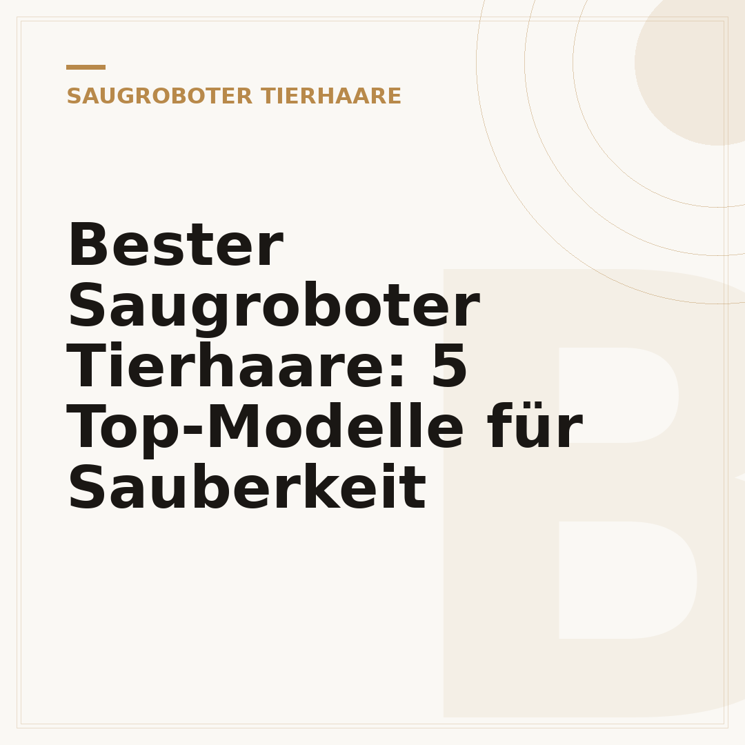 Bester Saugroboter Tierhaare: 5 Top-Modelle für Sauberkeit