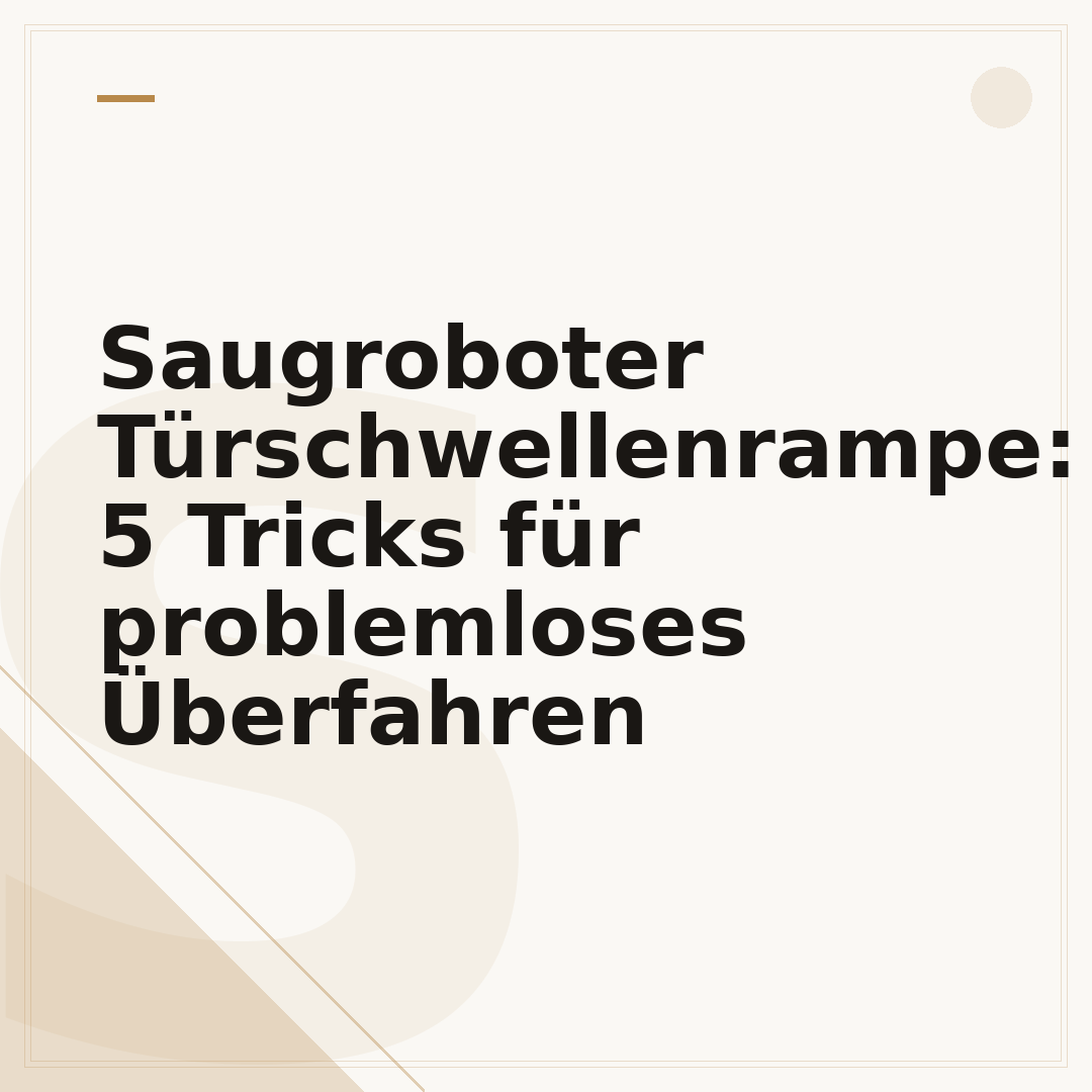 Saugroboter Türschwellenrampe: 5 Tricks für problemloses Überfahren