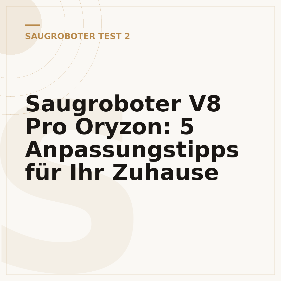 Saugroboter V8 Pro Oryzon: 5 Anpassungstipps für Ihr Zuhause