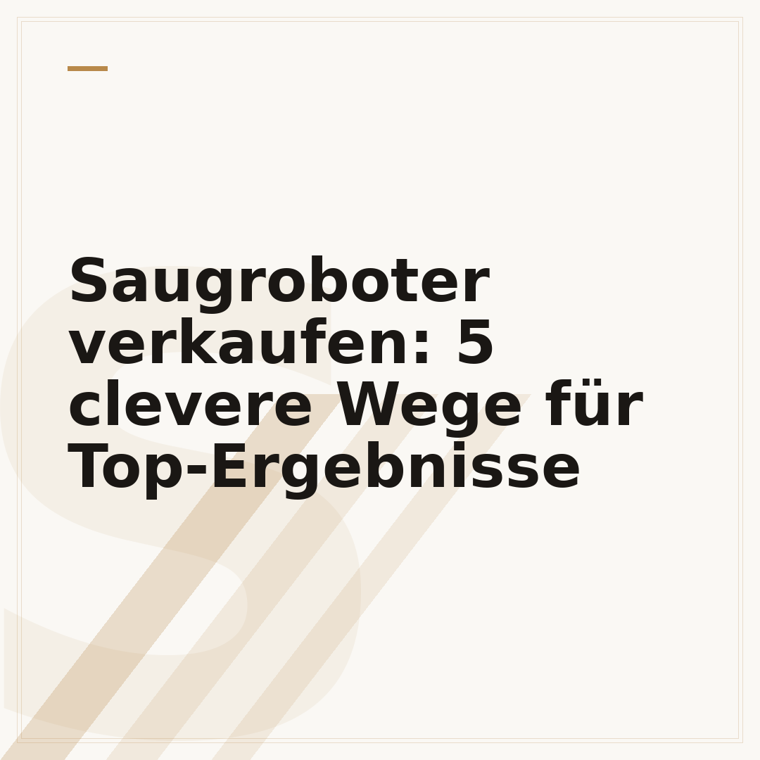 Saugroboter verkaufen: 5 clevere Wege für Top-Ergebnisse