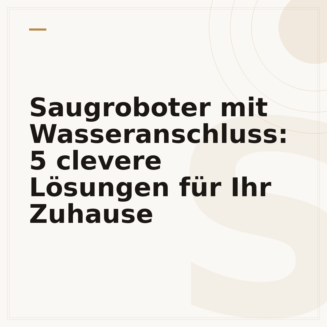Saugroboter mit Wasseranschluss: 5 clevere Lösungen für Ihr Zuhause