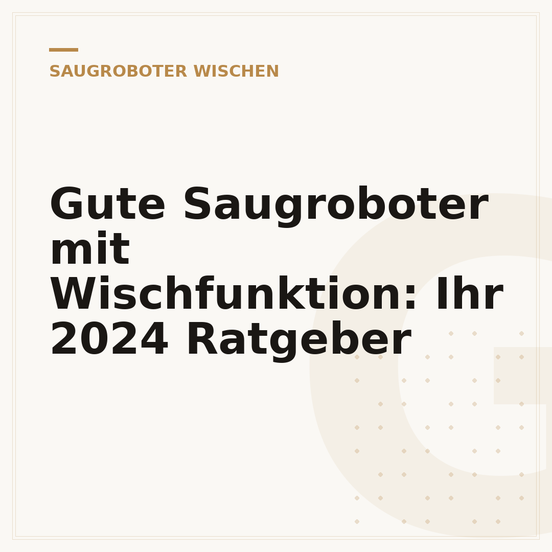 Gute Saugroboter mit Wischfunktion: Ihr 2024 Ratgeber