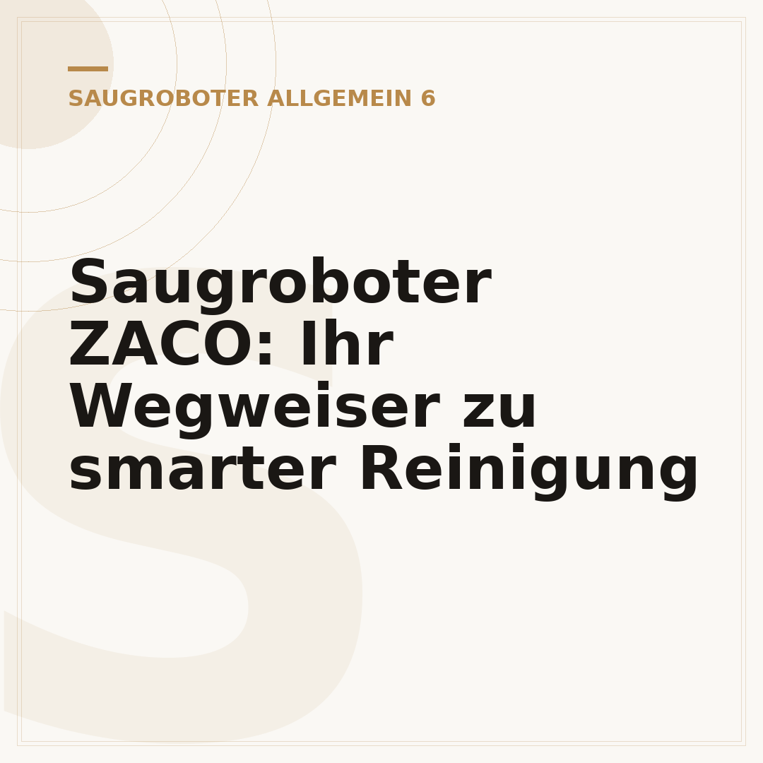 Saugroboter ZACO: Ihr Wegweiser zu smarter Reinigung