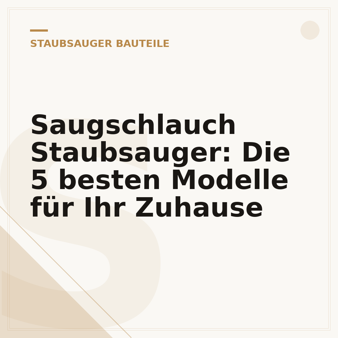 Saugschlauch Staubsauger: Die 5 besten Modelle für Ihr Zuhause