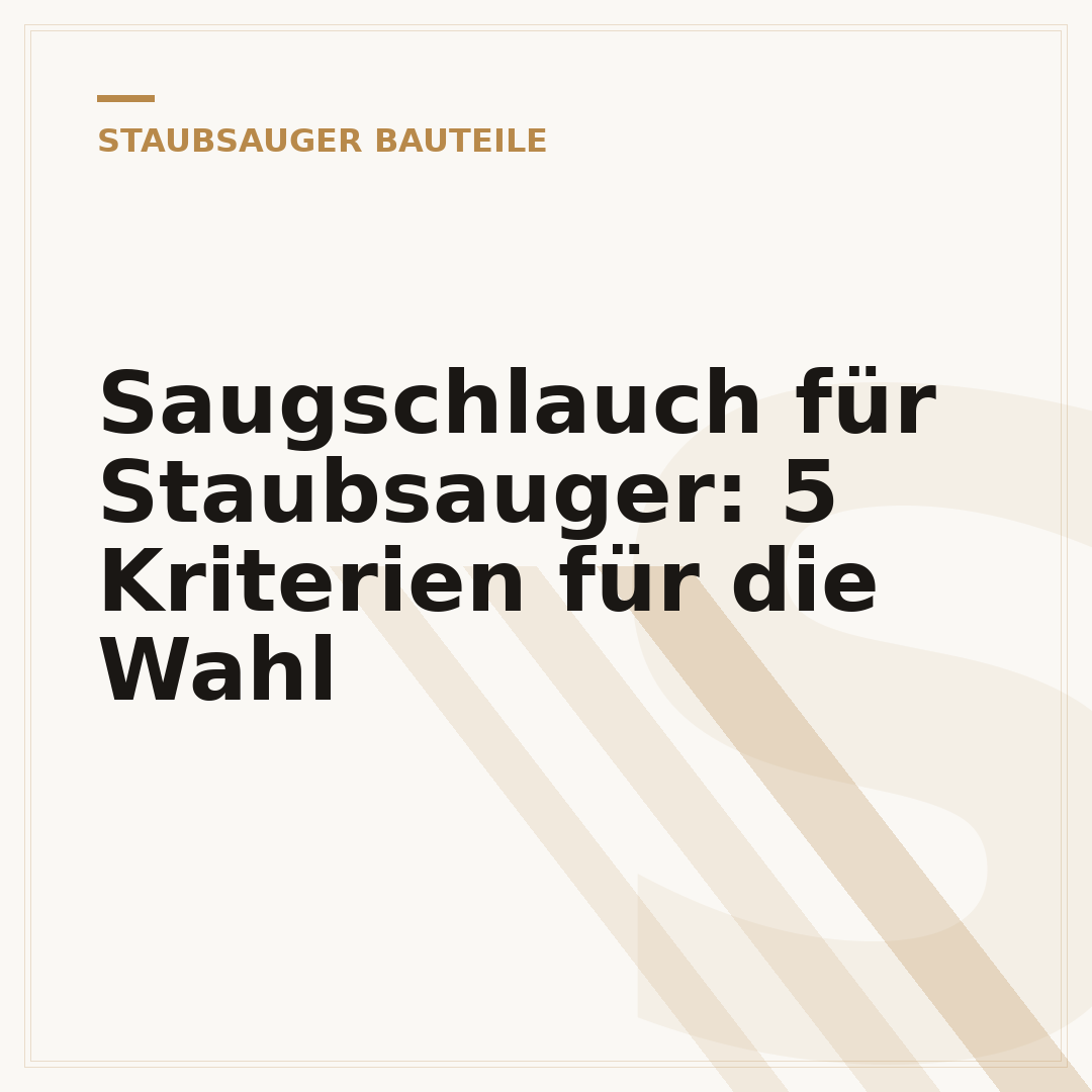 Saugschlauch für Staubsauger: 5 Kriterien für die Wahl
