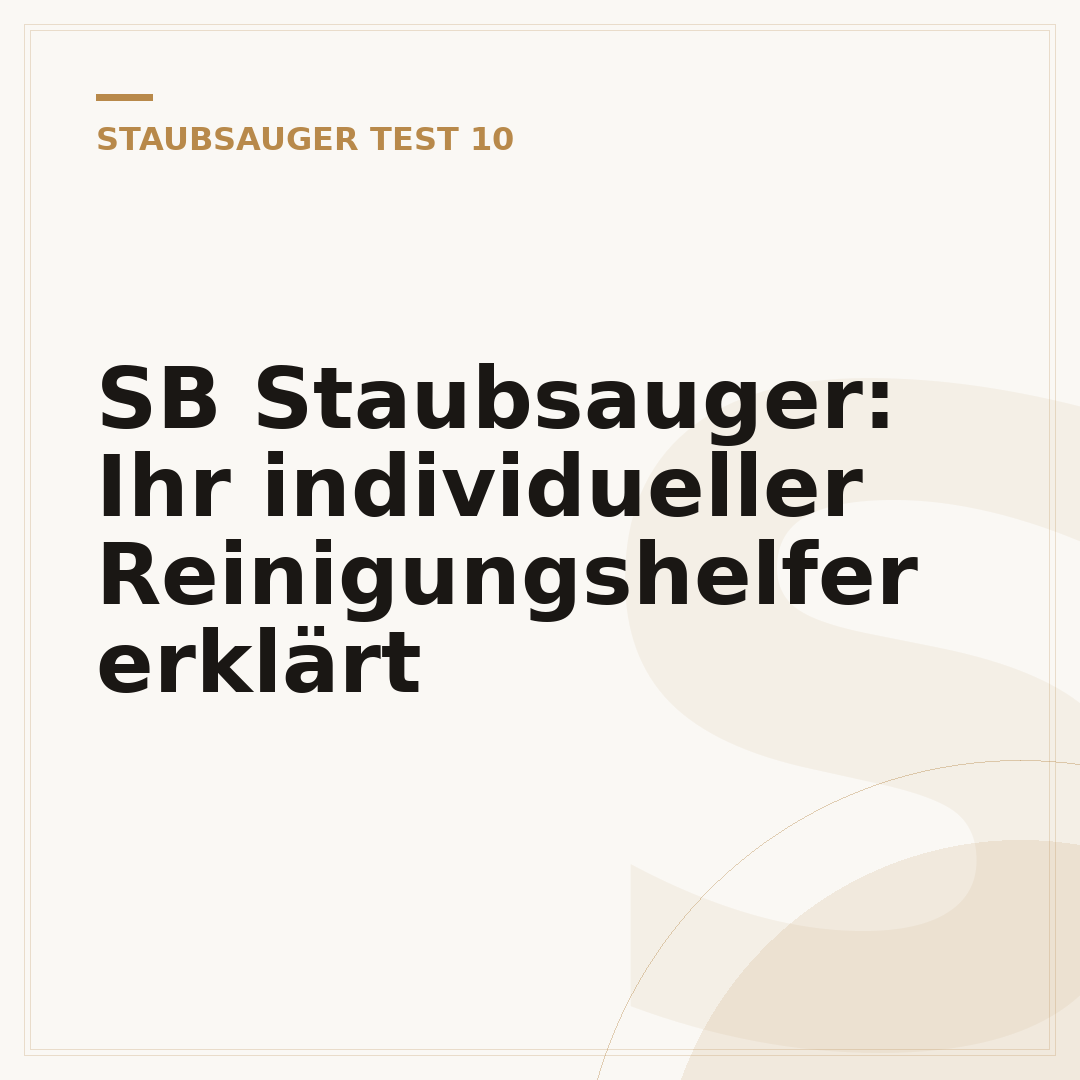 SB Staubsauger: Ihr individueller Reinigungshelfer erklärt