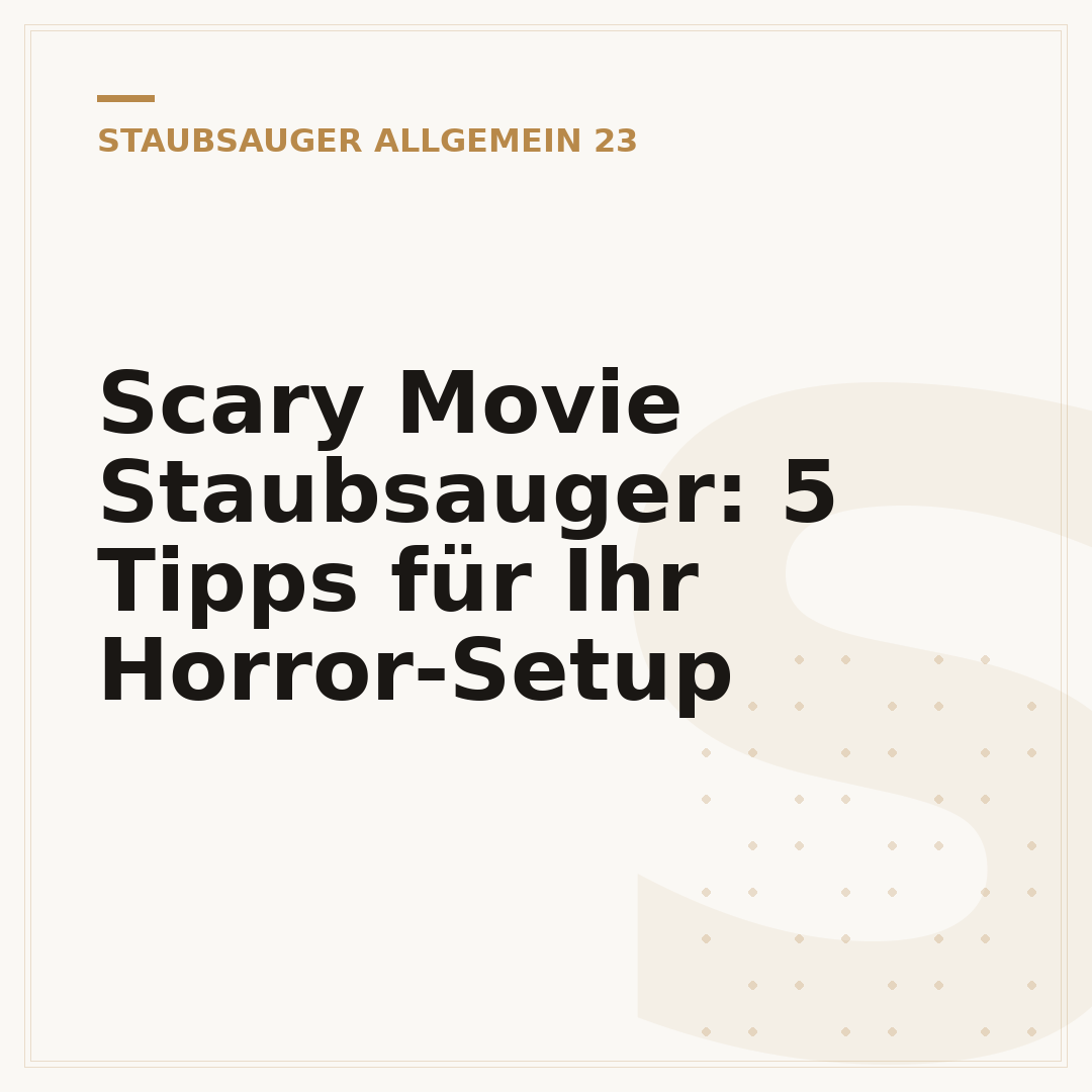 Scary Movie Staubsauger: 5 Tipps für Ihr Horror-Setup