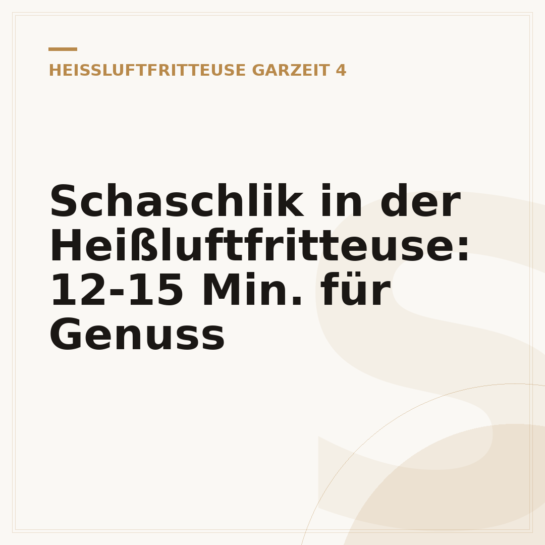 Schaschlik in der Heißluftfritteuse: 12-15 Min. für Genuss